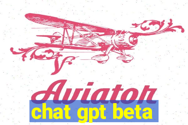 chat gpt beta